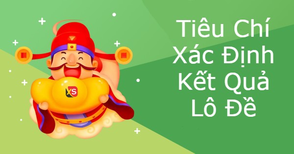 Tiêu Chí Xác Định Kết Quả Lô Đề