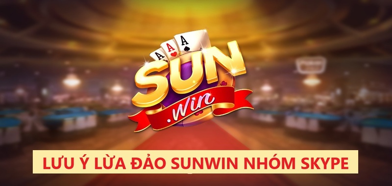 Vỡ lẽ thông tin lừa đảo Sunwin nhóm skype chiếm đoạt tiền người chơi 